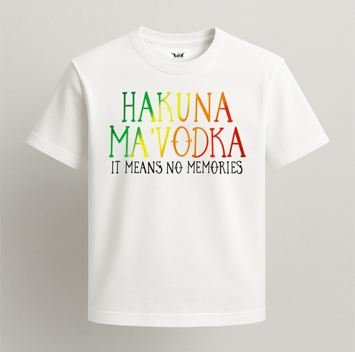 Hakuna ma’vodka tee